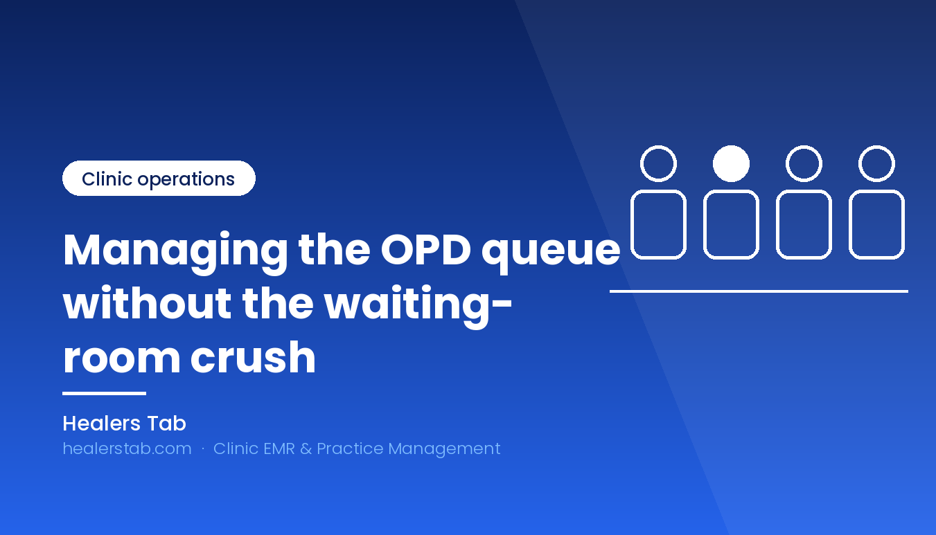 Managing the OPD Queue Without the Waiting-Room Crush
